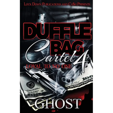 Duffle Bag Cartel 4: Loyal To No One