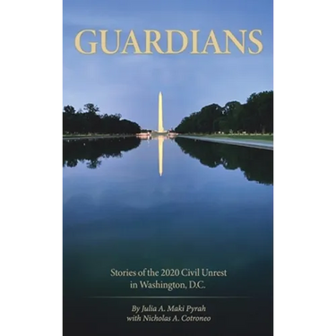 Guardians: Stories of the 2020 Civil Unrest in Washington D.C.