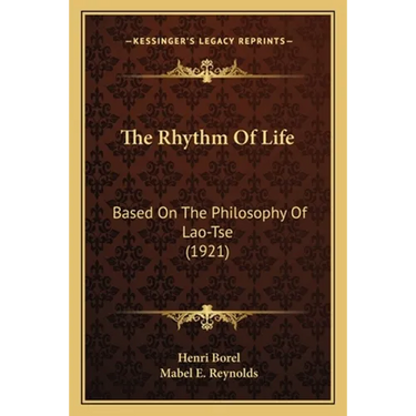 The Rhythm Of Life: Based On The Philosophy Of Lao-Tse (1921)