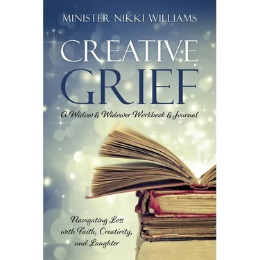 Creative Grief: A Widow & Widower Workbook and Journal