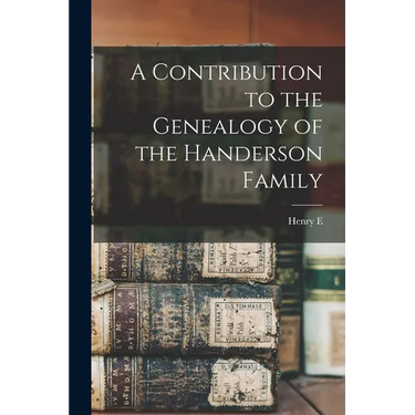 A Contribution to the Genealogy of the Handerson Family