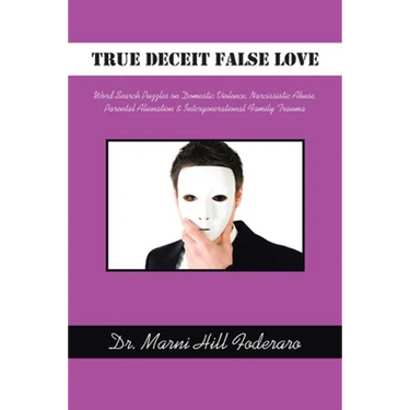 True Deceit False Love: Word Search Puzzles on Domestic Violence, Narcissistic Abuse, Parental Alienation & Intergenerational Family Trauma