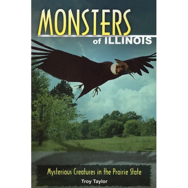 Monsters of Illinois: Mysterious Creatures in the Prairie State
