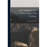 An American Diplomat in China