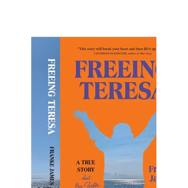 Freeing Teresa: A True Story about My Sister and Me