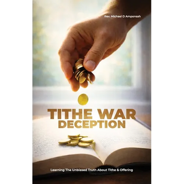 Tithe War Deception, Learning The Unbiased Truth About Tithe & Offering