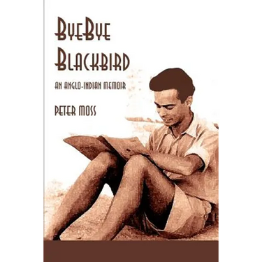 Bye-Bye Blackbird: An Anglo-Indian Memoir