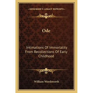 Ode: Intimations Of Immortality From Recollections Of Early Childhood