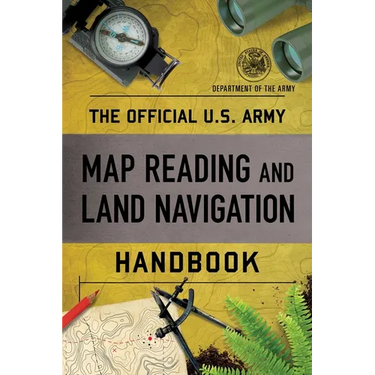 Official U.S. Army Map Reading and Land Navigation Handbook