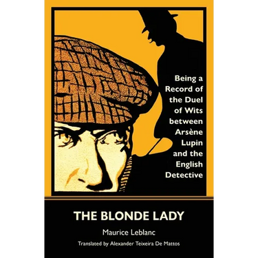 The Blonde Lady: Being a Record of the Duel of Wits Between Ars鈩e Lupin and the English Detective (Warbler Classics)
