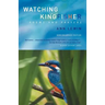 Watching for the Kingfisher: Poems and Prayers