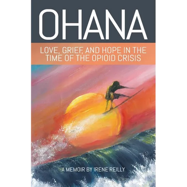 Ohana: Love, Grief, and Hope in the Time of the Opioid Crisis