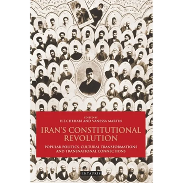 Iran's Constitutional Revolution: Popular Politics, Cultural Transformations and Transnational Connections