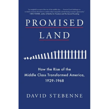 Promised Land: How the Rise of the Middle Class Transformed America, 1929-1968