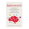 Introvert: A Scientific Explanation and Guide to an Introvert's Mind