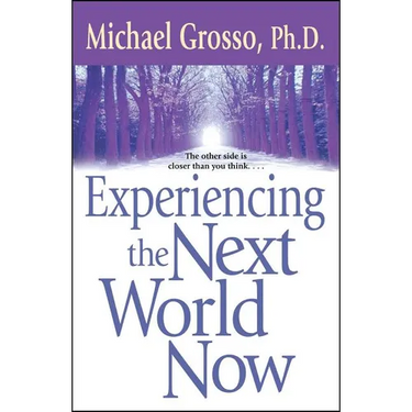 Experiencing the Next World Now