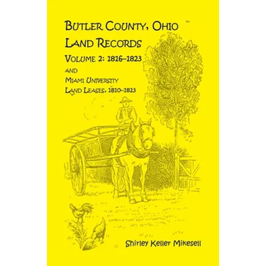 Butler County, Ohio, Land Records, Volume 2: 1816 - 1823 and Miami University Land Leases 1810 - 1823
