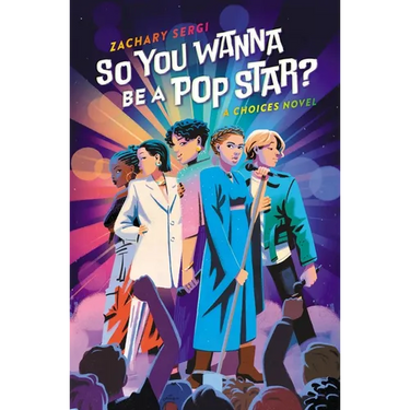 So You Wanna Be a Pop Star?: A Choices Novel