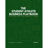 The Student Athlete Business Playbook: Mastering the Money Game