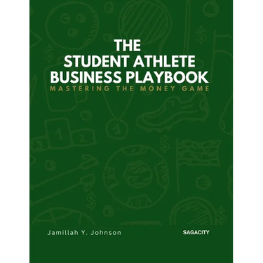 The Student Athlete Business Playbook: Mastering the Money Game