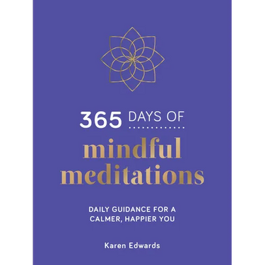 365 Days of Mindful Meditations: Daily Guidance for a Calmer, Happier You