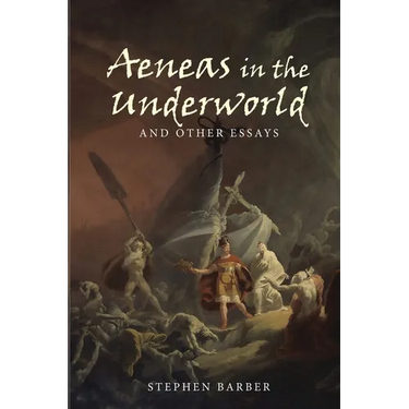 Aeneas in the Underworld and Other Essays