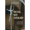 Critical Race Theology: White Supremacy, American Christianity, and the Ongoing Culture Wars