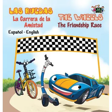 Las Ruedas- La Carrera de la Amistad The Wheels- The Friendship Race: Spanish English Bilingual Edition