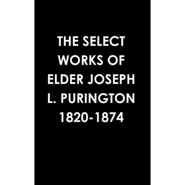 The Select Works of Elder Joseph L. Purington 1820-1874