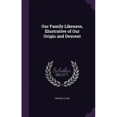 Our Family Likeness, Illustrative of Our Origin and Descent