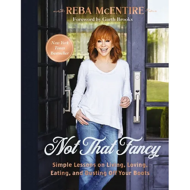 Not That Fancy: Simple Lessons on Living, Loving, Eating, and Dusting Off Your Boots (Includes Behind-The-Scenes Stories, Photos, Recipes, and Lifesty
