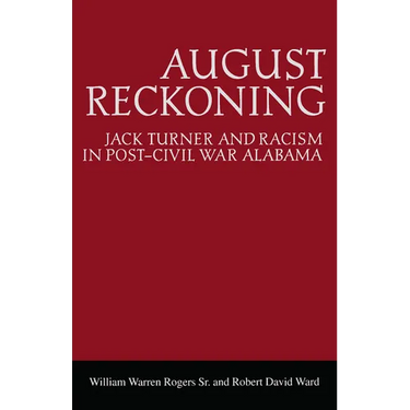 August Reckoning: Jack Turner and Racism in Post-Civil War Alabama