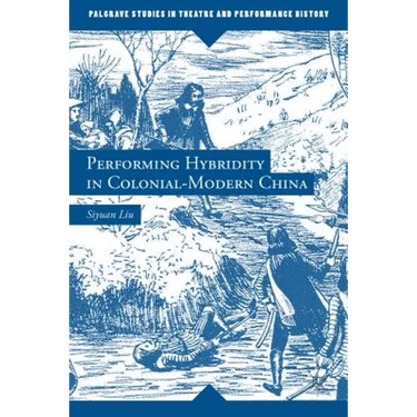 Performing Hybridity in Colonial-Modern China