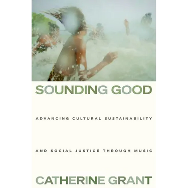 Sounding Good: Advancing Cultural Sustainability and Social Justice Through Music
