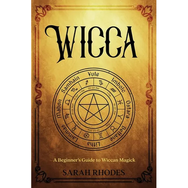 Wicca: A Beginner's Guide to Wiccan Magick