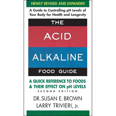 The Acid Alkaline Food Guide: A Quick Reference to Foods and Their Effect on PH Levels