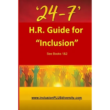 24-7: H.R. Guide for "Inclusion" See Books 1&2