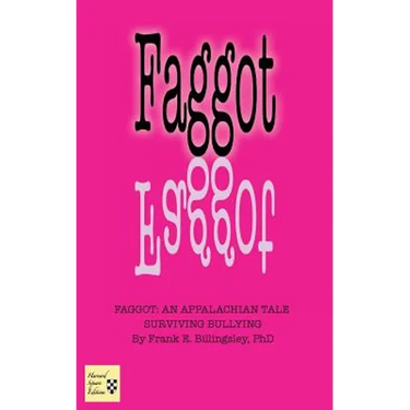 Faggot: An Appalachian Tale Surviving Bullying