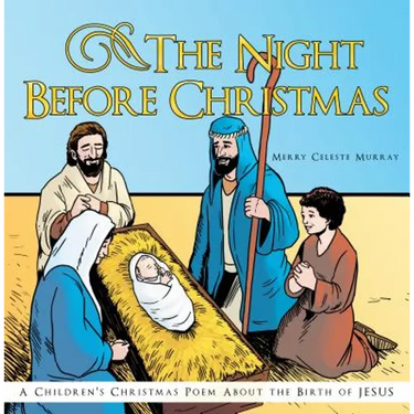 The Night Before Christmas: A Children's Christmas Poem about the Birth of Jesus