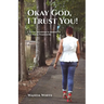 Okay God, I Trust You!: A 31-Day Devotional to Remind Us That God is Trustworthy