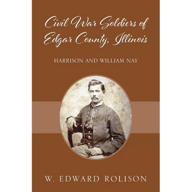 Civil War Soldiers of Edgar County, Illinois: Harrison and William Nay