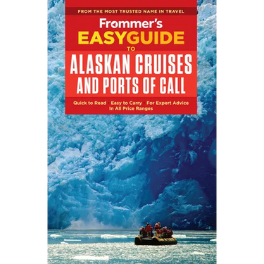 Frommer's EasyGuide to Alaskan Cruises and Ports of Call