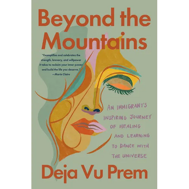 Beyond the Mountains: An Immigrant's Inspiring Journey of Healing and Learning to Dance with the Universe