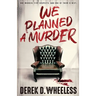 We Planned a Murder