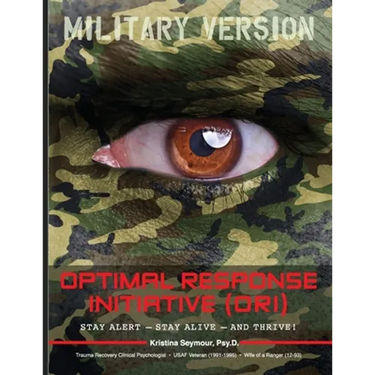Optimal Response Initiative (ORI) Military Version: Stay Alert - Stay Alive - And Thrive!