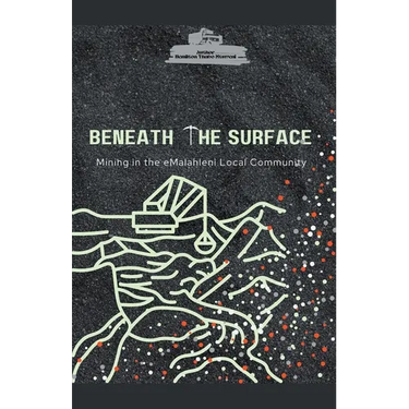 Beneath the Surface Mining in Emalahleni Local Community