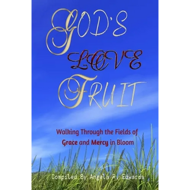 God's Love Fruit: Walking Through the Fields of Grace and Mercy in Bloom