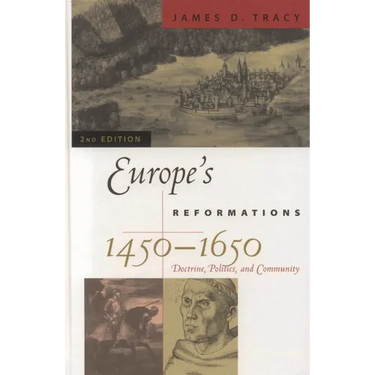 Europe's Reformations, 1450-1650: Doctrine, Politics, and Community