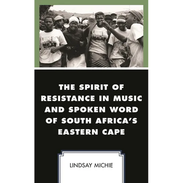 The Spirit of Resistance in Music and Spoken Word of South Africa's Eastern Cape