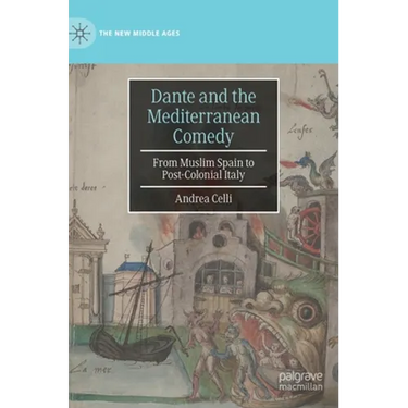 Dante and the Mediterranean Comedy: From Muslim Spain to Post-Colonial Italy